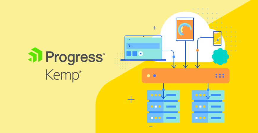 <br>Progress Kemp LoadMaster - 提供可靠且安全的應用程式體驗